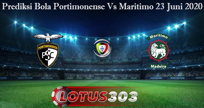 Prediksi Bola Portimonense Vs Maritimo 23 Juni 2020
