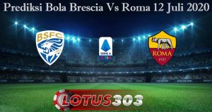Prediksi Bola Brescia Vs Roma 12 Juli 2020