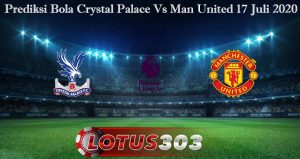 Prediksi Bola Crystal Palace Vs Man United 17 Juli 2020