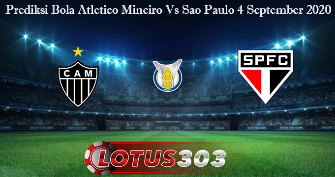 Prediksi Bola Atletico Mineiro Vs Sao Paulo 4 September 2020