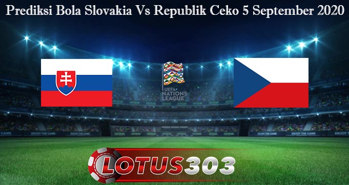 Prediksi Bola Slovakia Vs Republik Ceko 5 September 2020