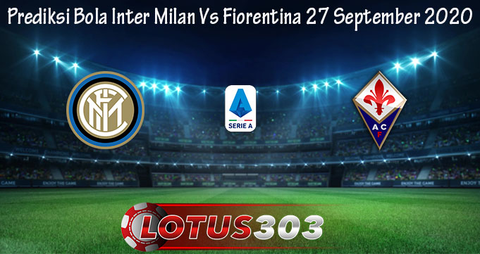 Prediksi Bola Inter Milan Vs Fiorentina 27 September 2020