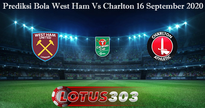 Prediksi Bola West Ham Vs Charlton 16 September 2020