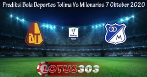 Prediksi Bola Deportes Tolima Vs Milonarios 7 Oktober 2020