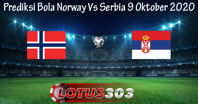 Prediksi Bola Norway Vs Serbia 9 Oktober 2020