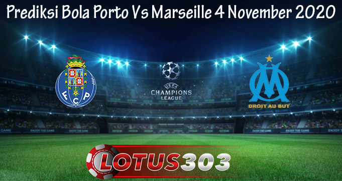 Prediksi Bola Porto Vs Marseille 4 November 2020