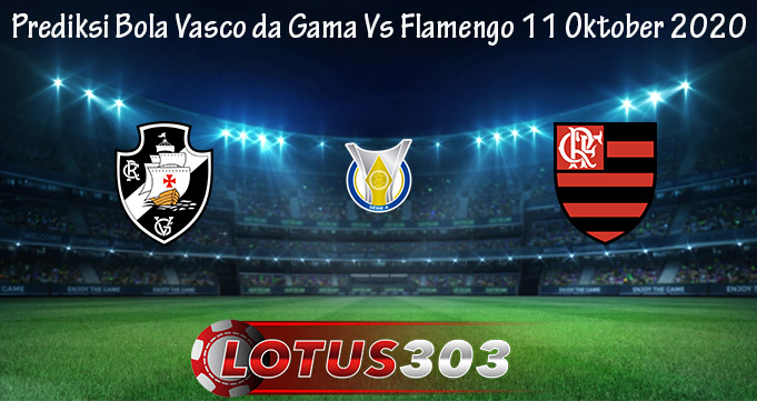 Prediksi Bola Vasco da Gama Vs Flamengo 11 Oktober 2020