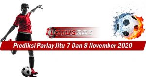 Prediksi Parlay Jitu 7 Dan 8 November 2020
