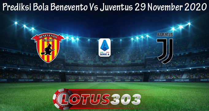 Prediksi Bola Benevento Vs Juventus 29 November 2020