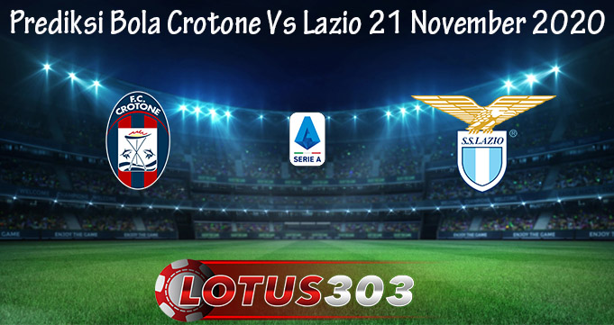 Prediksi Bola Crotone Vs Lazio 21 November 2020