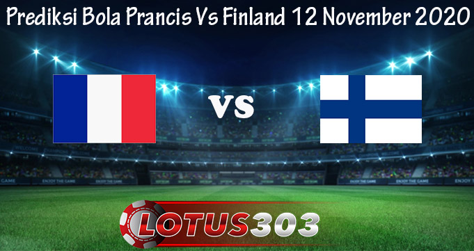 Prediksi Bola Prancis Vs Finland 12 November 2020