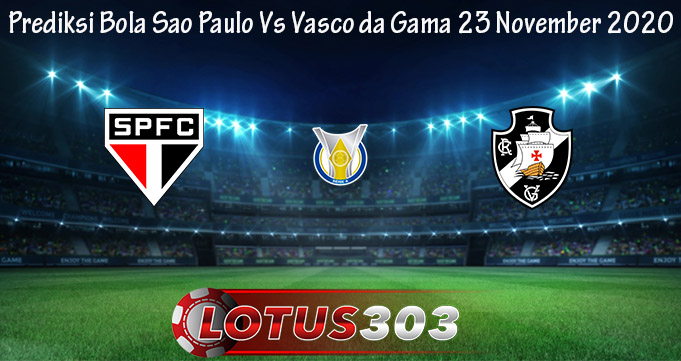 Prediksi Bola Sao Paulo Vs Vasco da Gama 23 November 2020