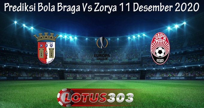 Prediksi Bola Braga Vs Zorya 11 Desember 2020