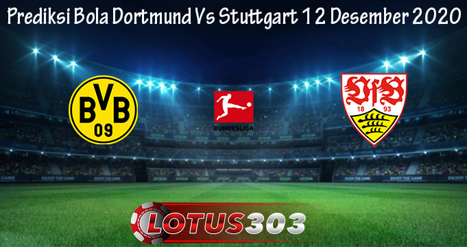 Prediksi Bola Dortmund Vs Stuttgart 12 Desember 2020