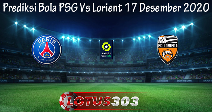 Prediksi Bola PSG Vs Lorient 17 Desember 2020
