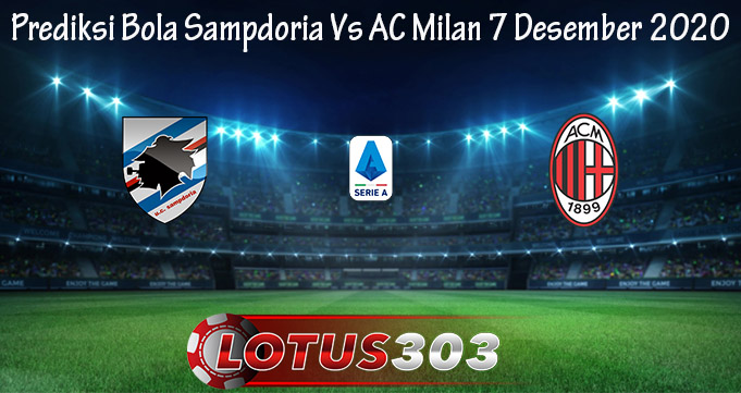 Prediksi Bola Sampdoria Vs AC Milan 7 Desember 2020