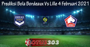Prediksi Bola Bordeaux Vs Lille 4 Februari 2021