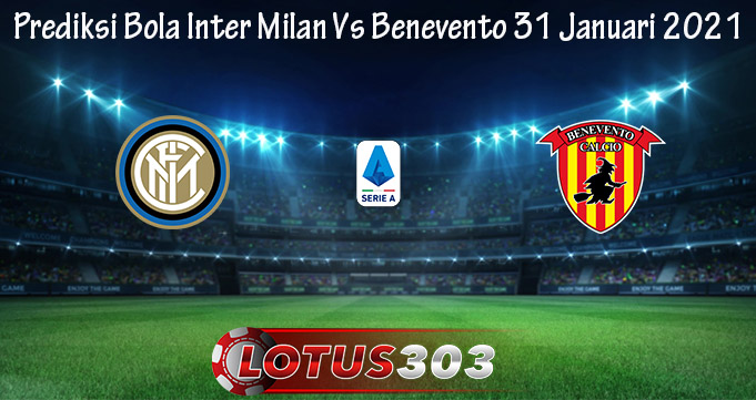 Prediksi Bola Inter Milan Vs Benevento 31 Januari 2021