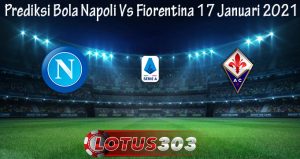 Prediksi Bola Napoli Vs Fiorentina 17 Januari 2021