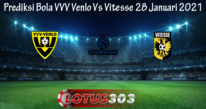 Prediksi Bola VVV Venlo Vs Vitesse 28 Januari 2021