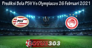 Prediksi Bola PSV Vs Olympiacos 26 Februari 2021