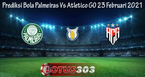 Prediksi Bola Palmeiras Vs Atletico GO 23 Februari 2021
