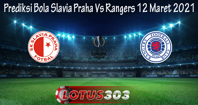 Prediksi Bola Slavia Praha Vs Rangers 12 Maret 2021