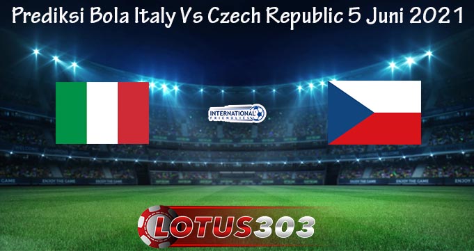 Prediksi Bola Italy Vs Czech Republic 5 Juni 2021
