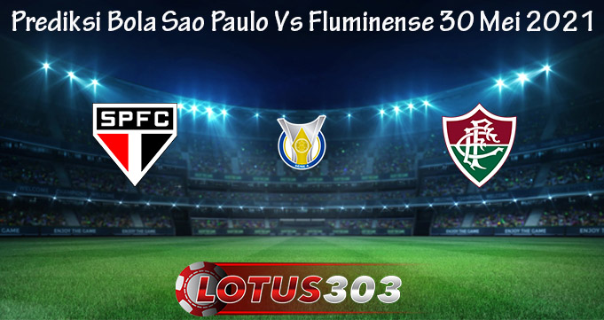 Prediksi Bola Sao Paulo Vs Fluminense 30 Mei 2021