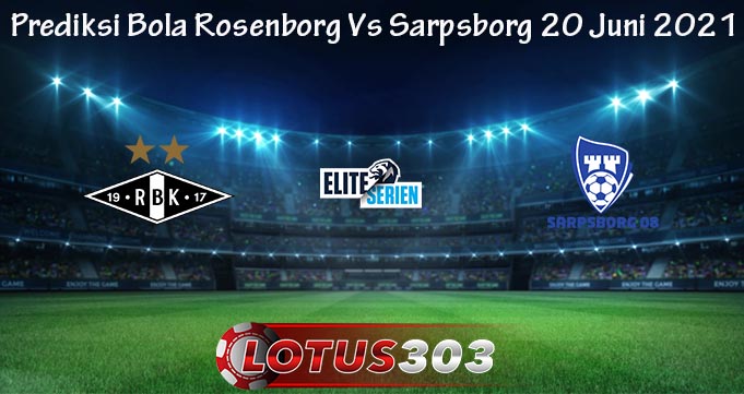 Prediksi Bola Rosenborg Vs Sarpsborg 20 Juni 2021Prediksi Bola Rosenborg Vs Sarpsborg 20 Juni 2021