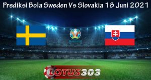 Prediksi Bola Sweden Vs Slovakia 18 Juni 2021
