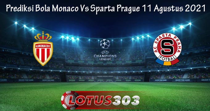 Prediksi Bola Monaco Vs Sparta Prague 11 Agustus 2021