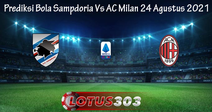Prediksi Bola Sampdoria Vs AC Milan 24 Agustus 2021