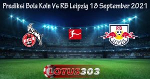 Prediksi Bola Koln Vs RB Leipzig 18 September 2021