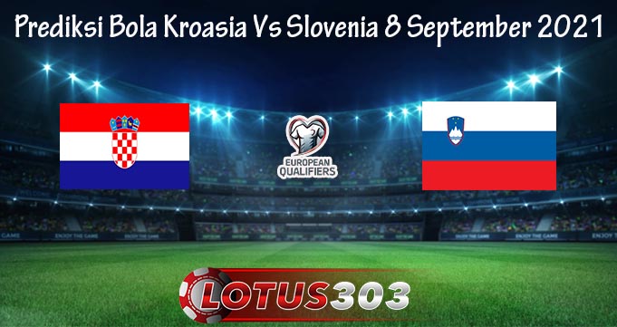 Prediksi Bola Kroasia Vs Slovenia 8 September 2021