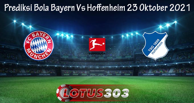 Prediksi Bola Bayern Vs Hoffenheim 23 Oktober 2021