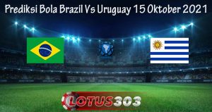 Prediksi Bola Brazil Vs Uruguay 15 Oktober 2021
