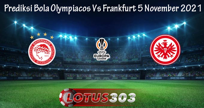 Prediksi Bola Olympiacos Vs Frankfurt 5 November 2021