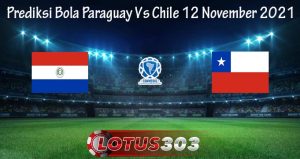 Prediksi Bola Paraguay Vs Chile 12 November 2021