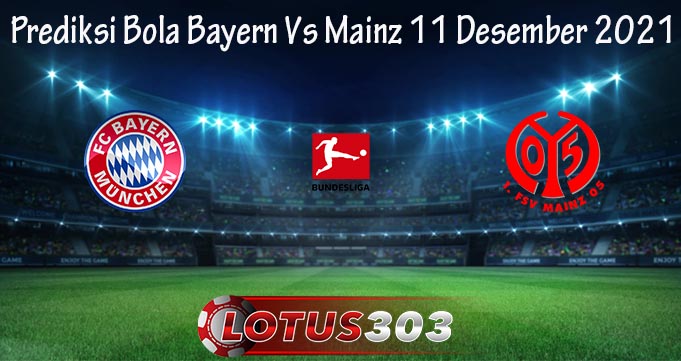 Prediksi Bola Bayern Vs Mainz 11 Desember 2021