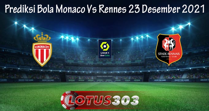 Prediksi Bola Monaco Vs Rennes 23 Desember 2021