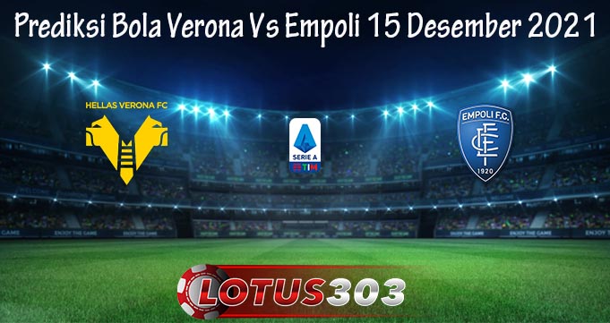 Prediksi Bola Verona Vs Empoli 15 Desember 2021