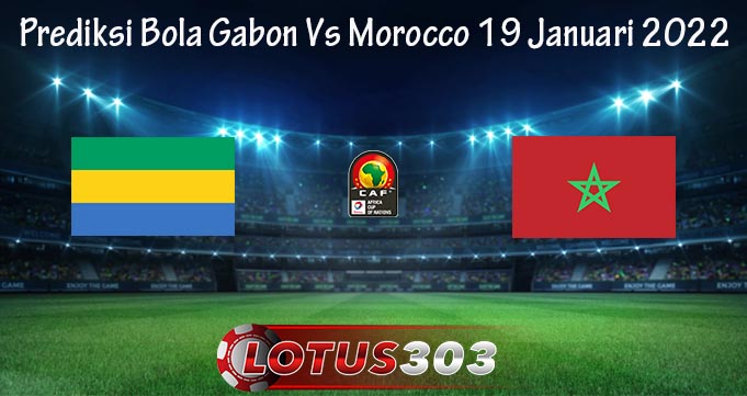 Prediksi Bola Gabon Vs Morocco 19 Januari 2022