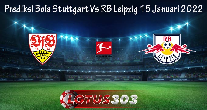 Prediksi Bola Stuttgart Vs RB Leipzig 15 Januari 2022