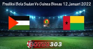 Prediksi Bola Sudan Vs Guinea Bissau 12 Januari 2022