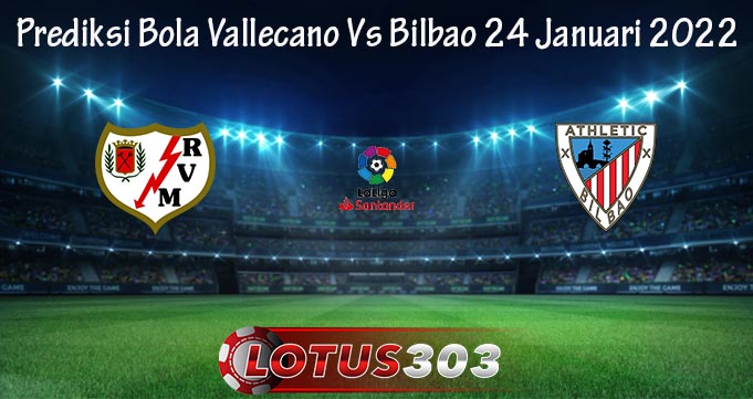 Prediksi Bola Vallecano Vs Bilbao 24 Januari 2022