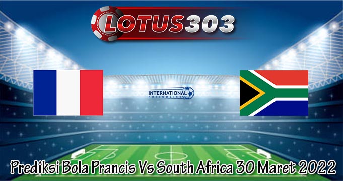 Prediksi Bola Prancis Vs South Africa 30 Maret 2022