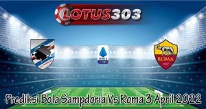 Prediksi Bola Sampdoria Vs Roma 3 April 2022