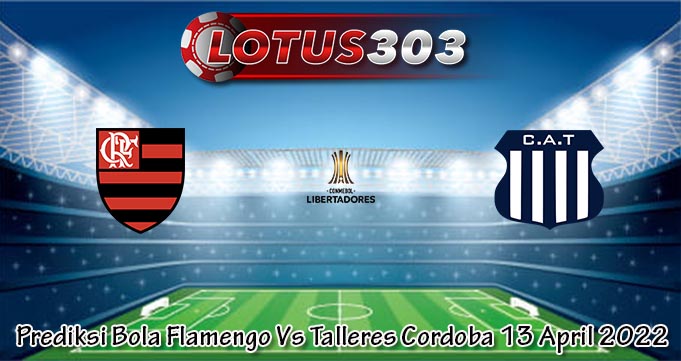 Prediksi Bola Flamengo Vs Talleres Cordoba 13 April 2022