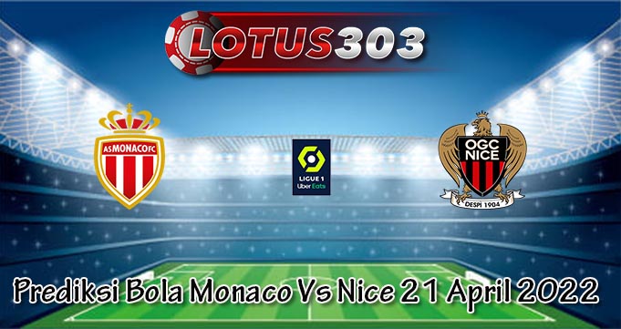 Prediksi Bola Monaco Vs Nice 21 April 2022
